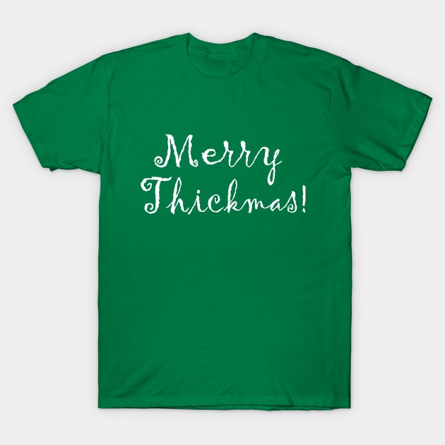 Merry Thickmas! T-Shirt by Cards By Harris